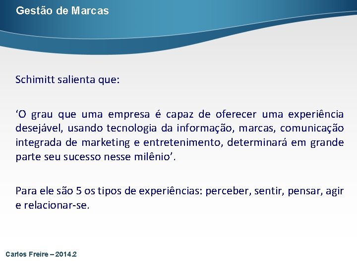 Gestão de Marcas Schimitt salienta que: ‘O grau que uma empresa é capaz de