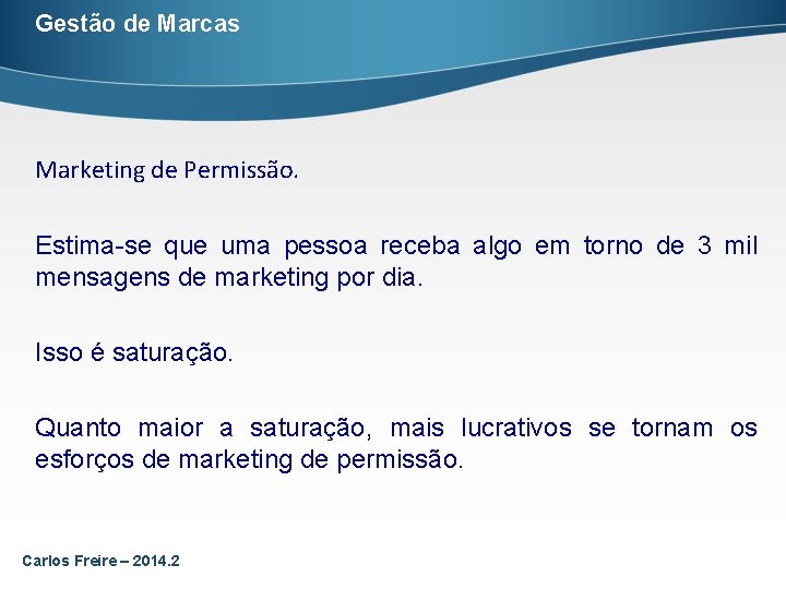 Gestão de Marcas Marketing de Permissão. Estima-se que uma pessoa receba algo em torno