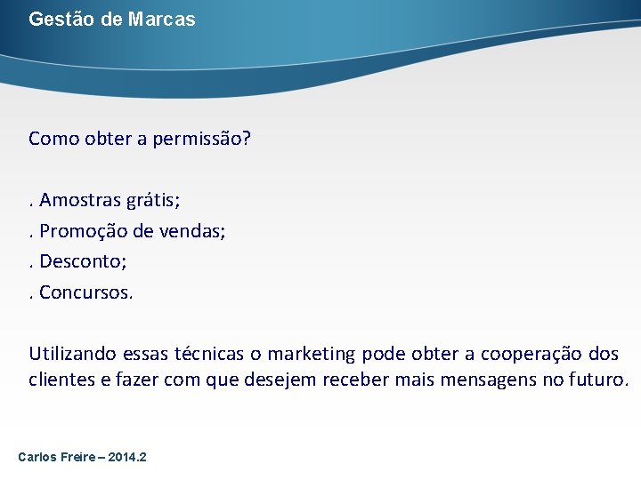 Gestão de Marcas Como obter a permissão? . Amostras grátis; . Promoção de vendas;