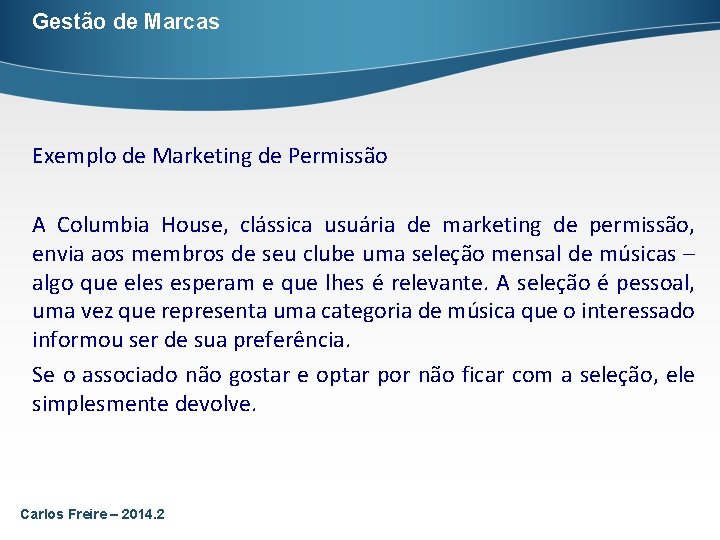 Gestão de Marcas Exemplo de Marketing de Permissão A Columbia House, clássica usuária de