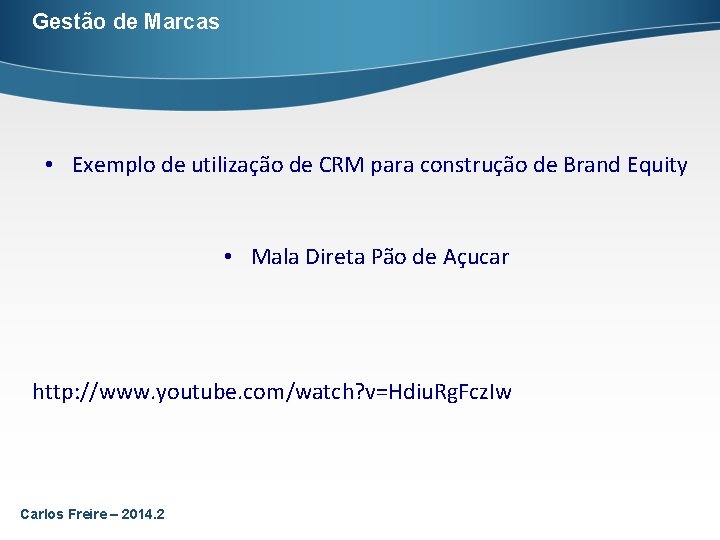 Gestão de Marcas • Exemplo de utilização de CRM para construção de Brand Equity