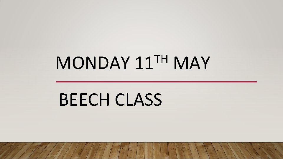 MONDAY TH 11 BEECH CLASS MAY 