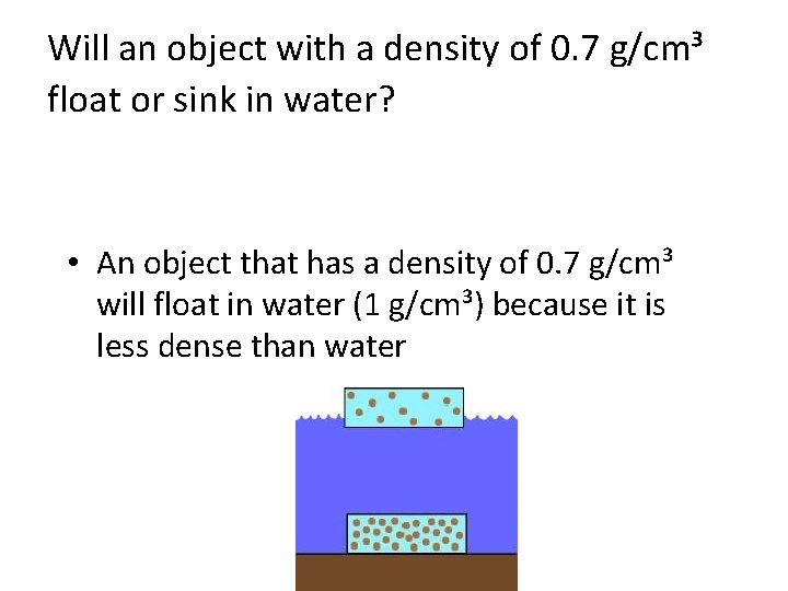 Will an object with a density of 0. 7 g/cm³ float or sink in