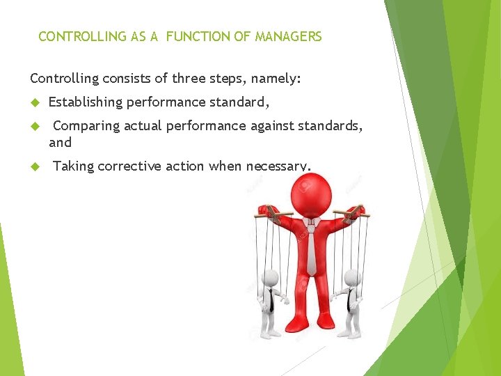 CONTROLLING AS A FUNCTION OF MANAGERS Controlling consists of three steps, namely: Establishing performance