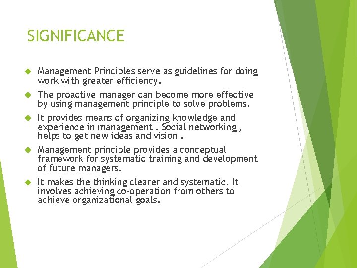 SIGNIFICANCE Management Principles serve as guidelines for doing work with greater efficiency. The proactive