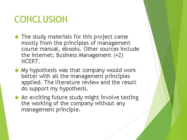 CONCLUSION The study materials for this project came mostly from the principles of management