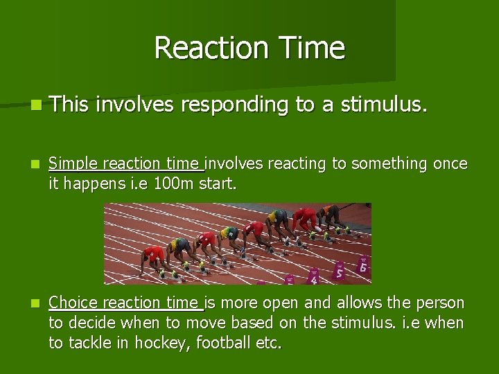 Reaction Time n This involves responding to a stimulus. n Simple reaction time involves Reaction Time n This involves responding to a stimulus. n Simple reaction time involves