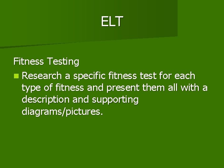 ELT Fitness Testing n Research a specific fitness test for each type of fitness ELT Fitness Testing n Research a specific fitness test for each type of fitness