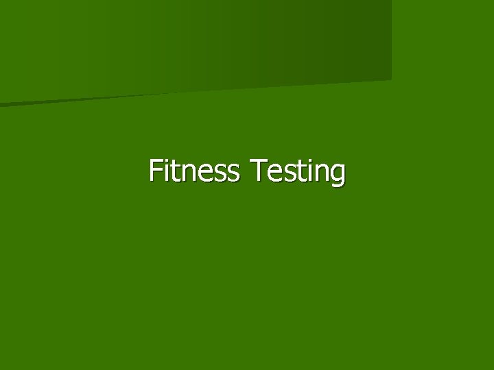 Fitness Testing Fitness Testing
