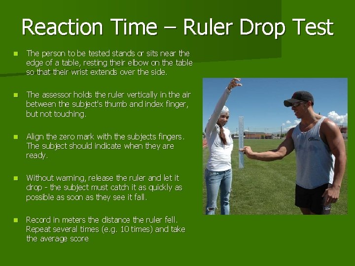 Reaction Time – Ruler Drop Test n The person to be tested stands or Reaction Time – Ruler Drop Test n The person to be tested stands or