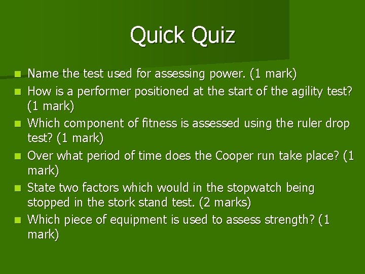 Quick Quiz n n n Name the test used for assessing power. (1 mark) Quick Quiz n n n Name the test used for assessing power. (1 mark)