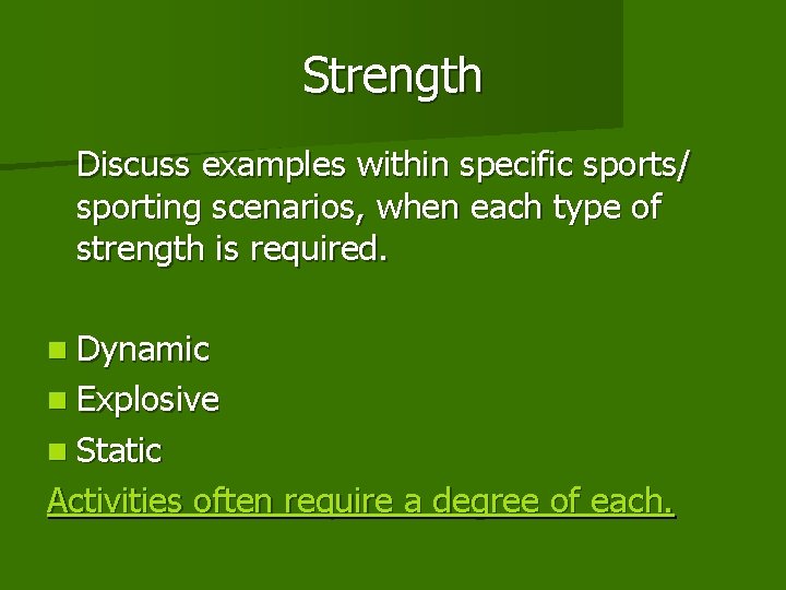 Strength Discuss examples within specific sports/ sporting scenarios, when each type of strength is Strength Discuss examples within specific sports/ sporting scenarios, when each type of strength is