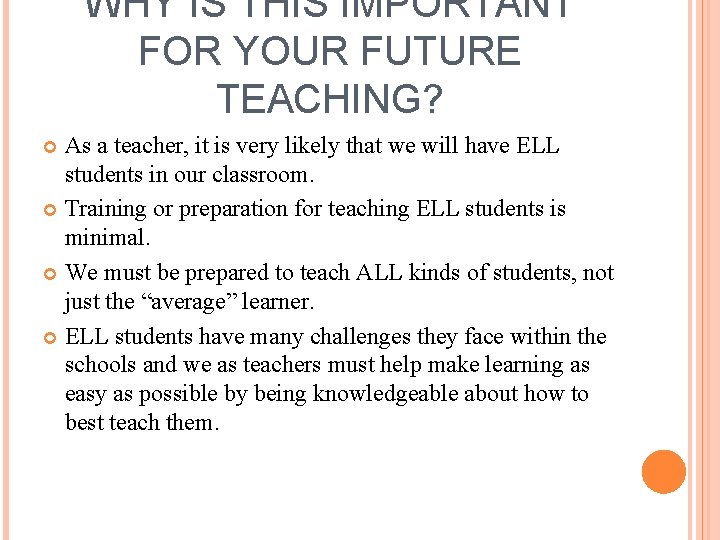 WHY IS THIS IMPORTANT FOR YOUR FUTURE TEACHING? As a teacher, it is very