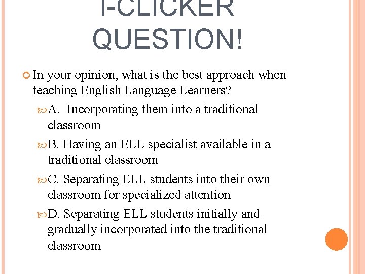 I-CLICKER QUESTION! In your opinion, what is the best approach when teaching English Language