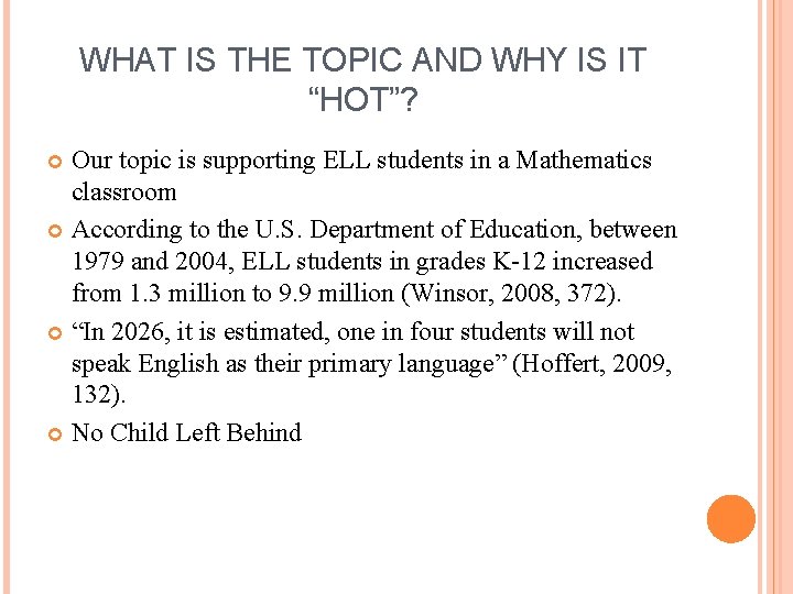 WHAT IS THE TOPIC AND WHY IS IT “HOT”? Our topic is supporting ELL