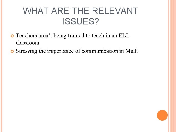 WHAT ARE THE RELEVANT ISSUES? Teachers aren’t being trained to teach in an ELL