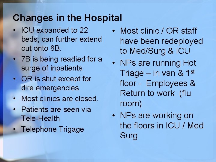 Changes in the Hospital • ICU expanded to 22 beds; can further extend out