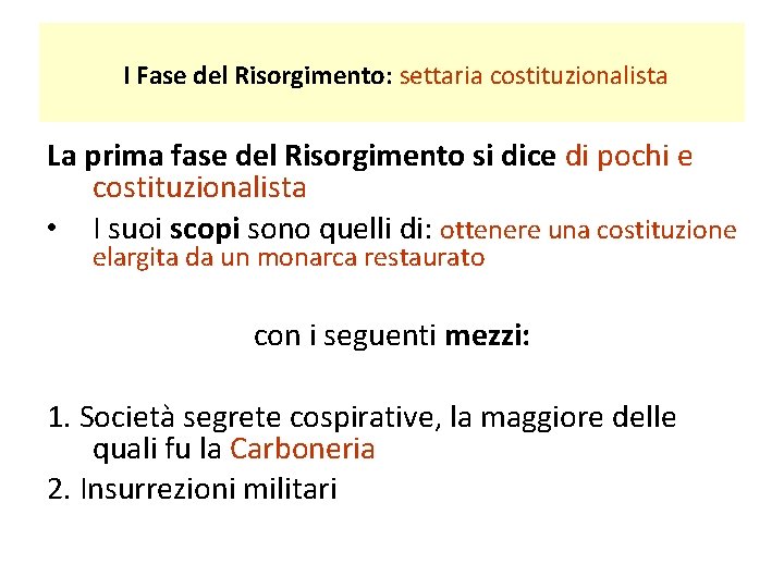 I Fase del Risorgimento: settaria costituzionalista La prima fase del Risorgimento si dice di