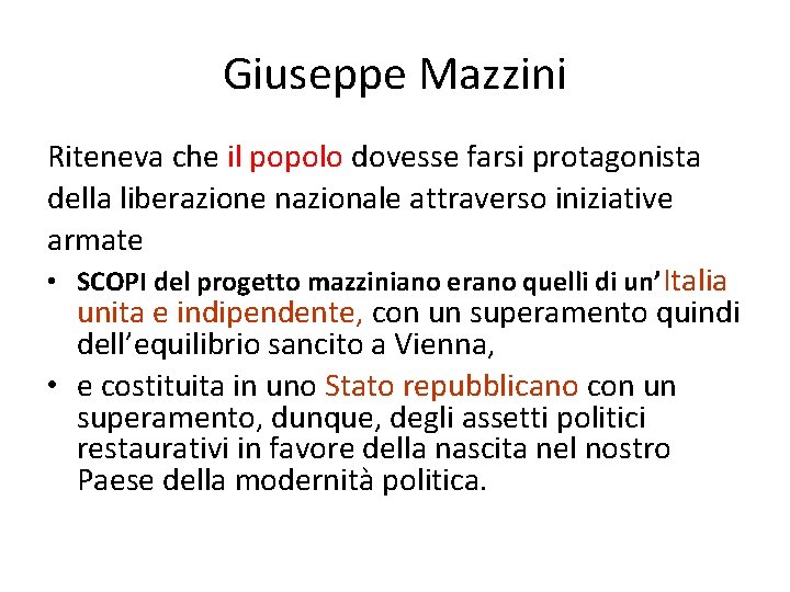 Giuseppe Mazzini Riteneva che il popolo dovesse farsi protagonista della liberazione nazionale attraverso iniziative