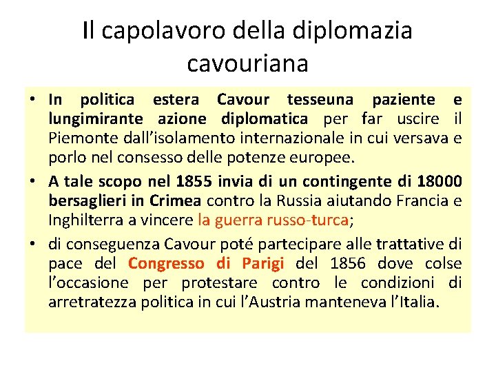 Il capolavoro della diplomazia cavouriana • In politica estera Cavour tesseuna paziente e lungimirante