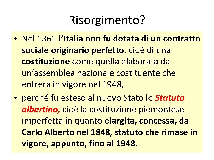 Risorgimento? • Nel 1861 l’Italia non fu dotata di un contratto sociale originario perfetto,