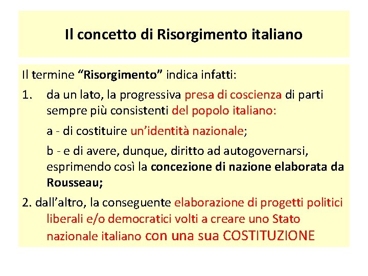 Il concetto di Risorgimento italiano Il termine “Risorgimento” indica infatti: 1. da un lato,