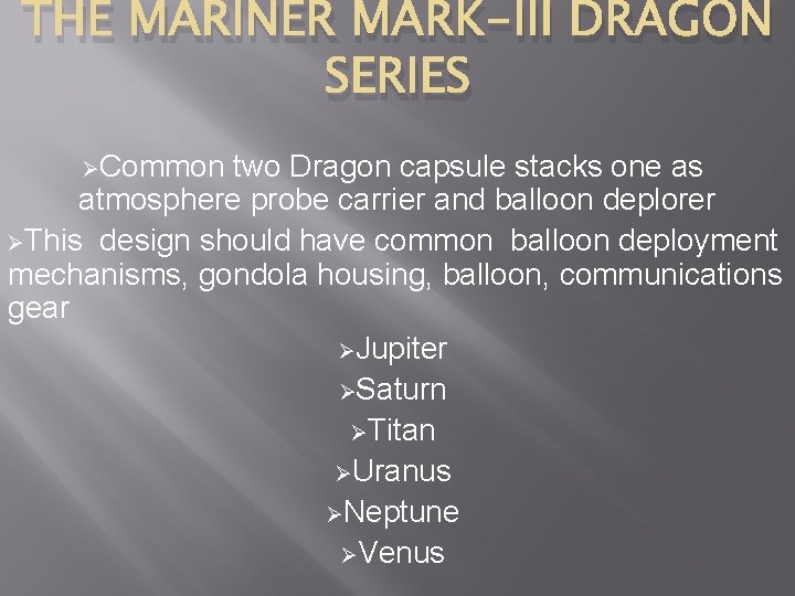 THE MARINER MARK-III DRAGON SERIES ØCommon two Dragon capsule stacks one as atmosphere probe