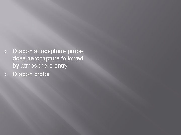 Ø Ø Dragon atmosphere probe does aerocapture followed by atmosphere entry Dragon probe 