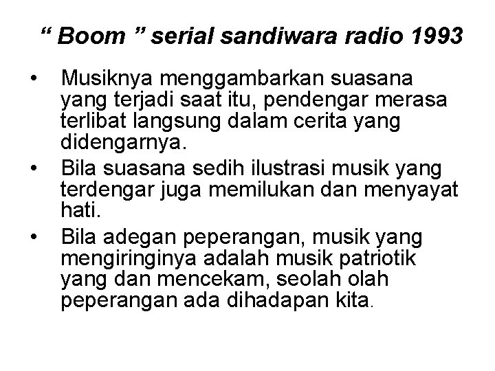 “ Boom ” serial sandiwara radio 1993 • • • Musiknya menggambarkan suasana yang