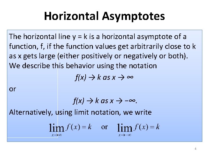 Horizontal Asymptotes The horizontal line y = k is a horizontal asymptote of a