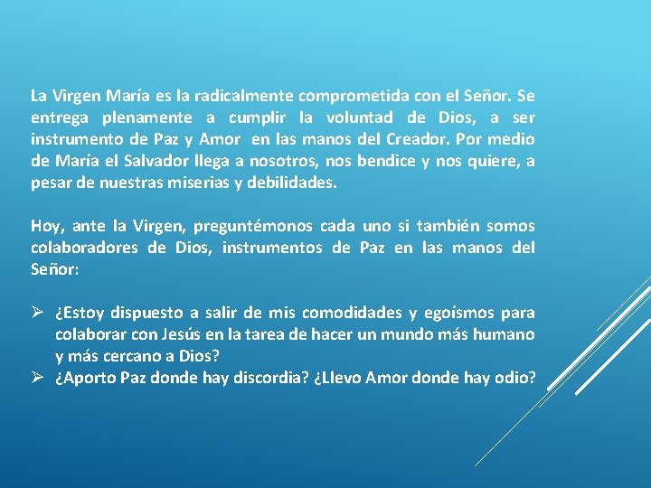 La Virgen María es la radicalmente comprometida con el Señor. Se entrega plenamente a