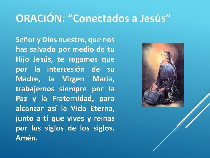 ORACIÓN: “Conectados a Jesús” Señor y Dios nuestro, que nos has salvado por medio