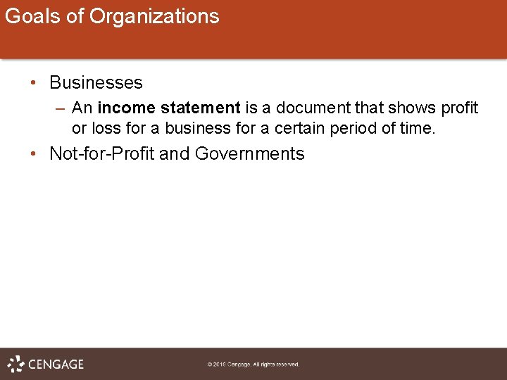 Goals of Organizations • Businesses – An income statement is a document that shows