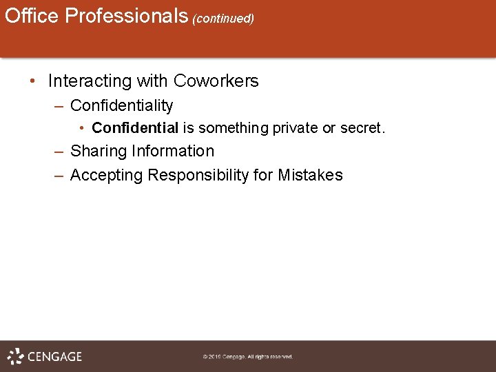 Office Professionals (continued) • Interacting with Coworkers – Confidentiality • Confidential is something private