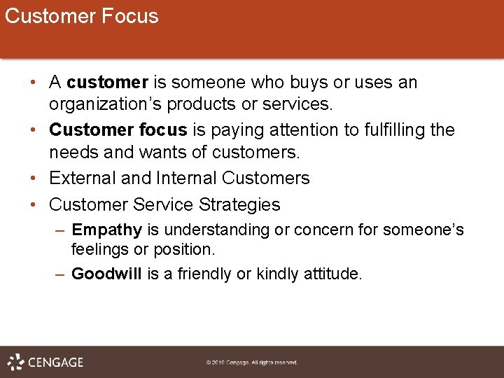 Customer Focus • A customer is someone who buys or uses an organization’s products