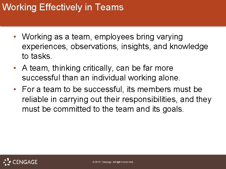 Working Effectively in Teams • Working as a team, employees bring varying experiences, observations,