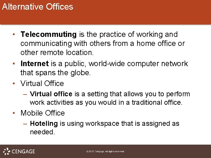 Alternative Offices • Telecommuting is the practice of working and communicating with others from