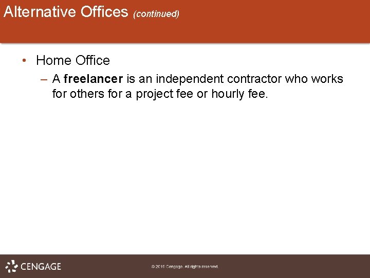 Alternative Offices (continued) • Home Office – A freelancer is an independent contractor who