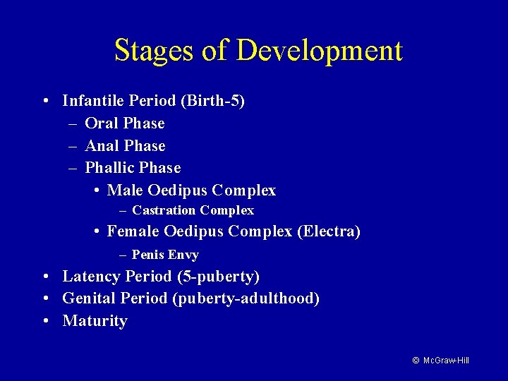 Stages of Development • Infantile Period (Birth-5) – Oral Phase – Anal Phase –