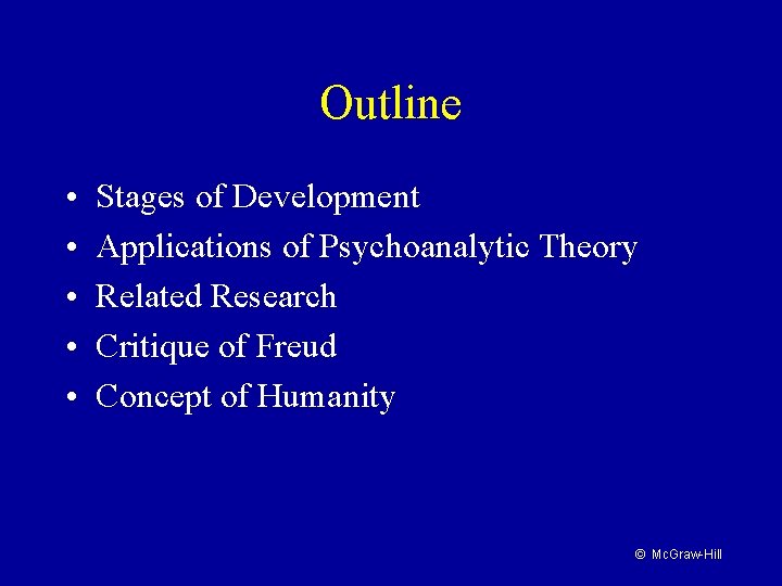 Outline • • • Stages of Development Applications of Psychoanalytic Theory Related Research Critique