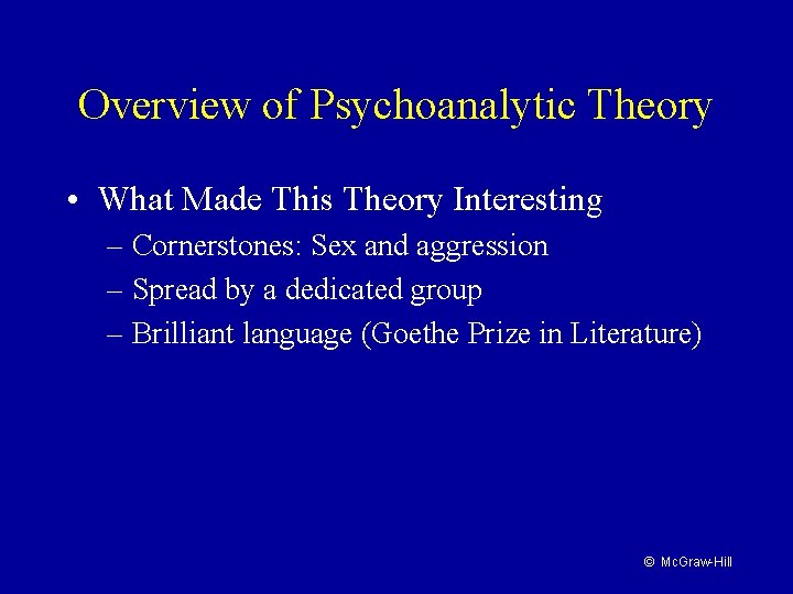 Overview of Psychoanalytic Theory • What Made This Theory Interesting – Cornerstones: Sex and