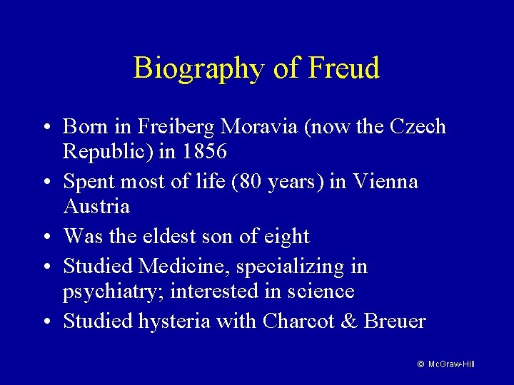 Biography of Freud • Born in Freiberg Moravia (now the Czech Republic) in 1856