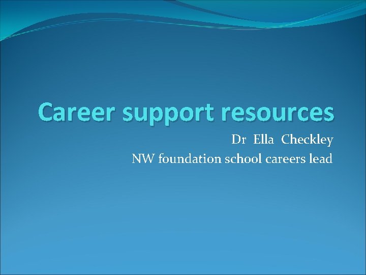 Career support resources Dr Ella Checkley NW foundation school careers lead 