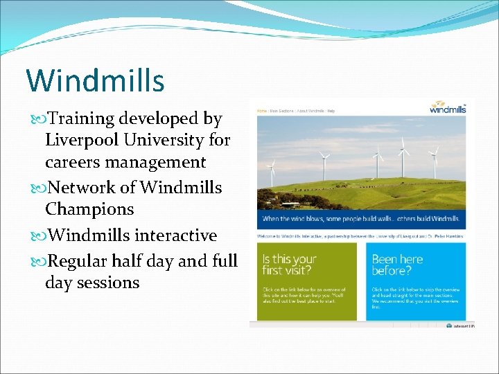 Windmills Training developed by Liverpool University for careers management Network of Windmills Champions Windmills