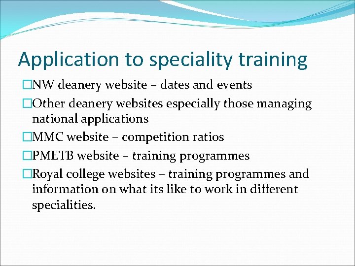 Application to speciality training �NW deanery website – dates and events �Other deanery websites