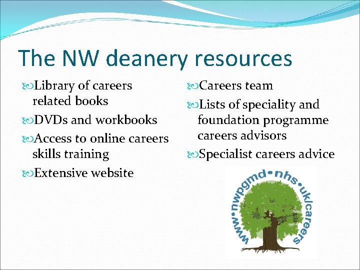 The NW deanery resources Library of careers related books DVDs and workbooks Access to