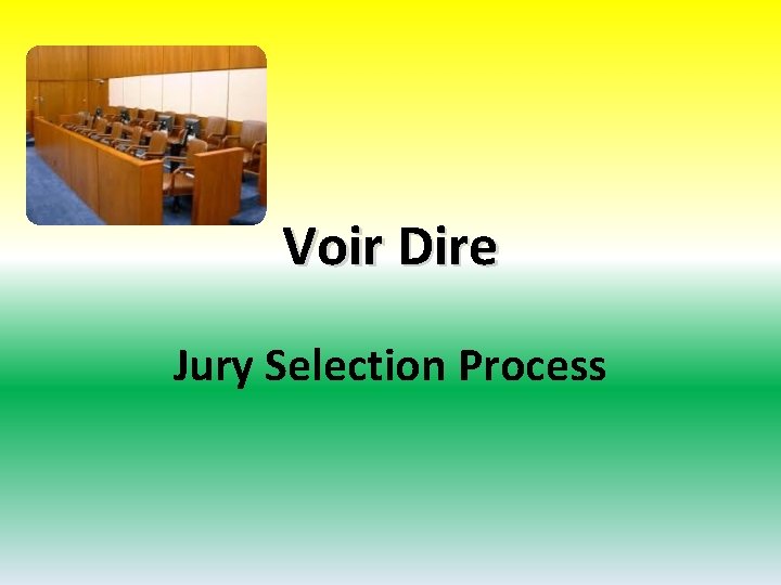 Voir Dire Jury Selection Process 