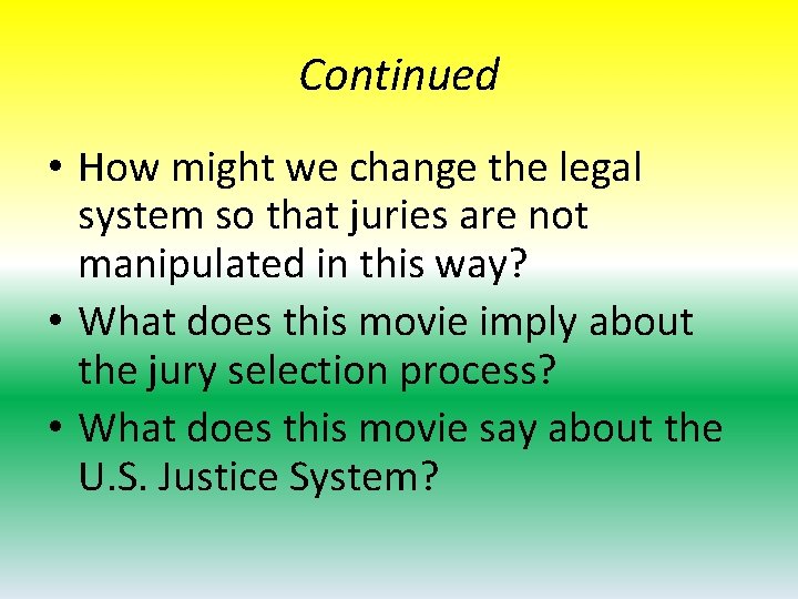 Continued • How might we change the legal system so that juries are not