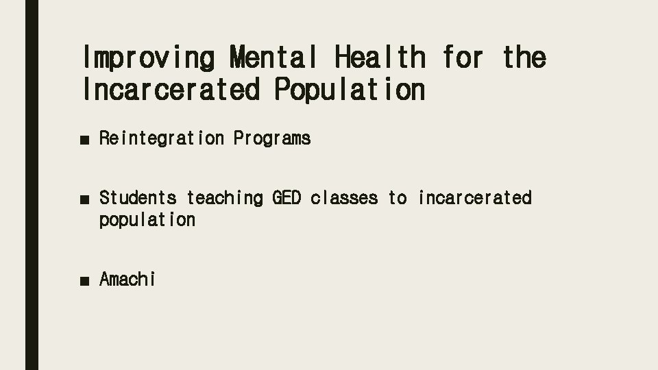 Improving Mental Health for the Incarcerated Population ■ Reintegration Programs ■ Students teaching GED