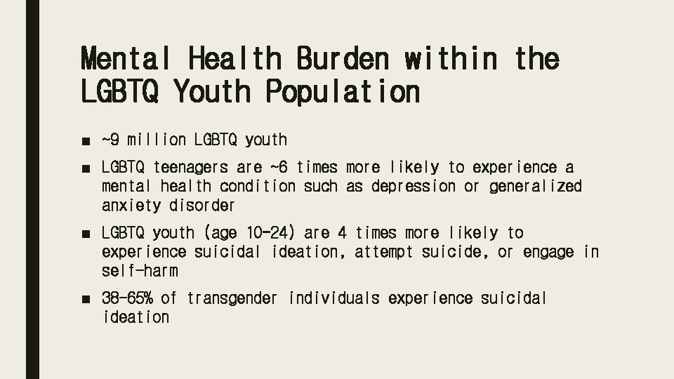 Mental Health Burden within the LGBTQ Youth Population ■ ~9 million LGBTQ youth ■